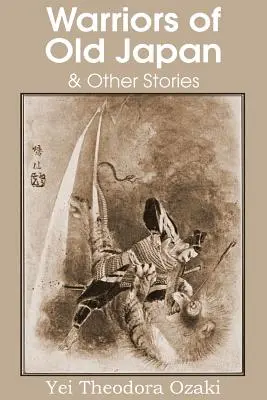 Guerreros del viejo Japón y otros cuentos - Warriors of Old Japan and Other Stories