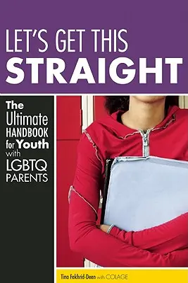 Let's Get This Straight: El manual definitivo para jóvenes con padres LGBTQ - Let's Get This Straight: The Ultimate Handbook for Youth with LGBTQ Parents
