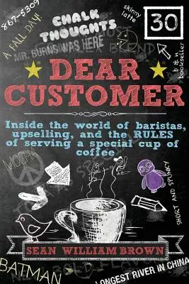 Querido cliente: El mundo de los baristas, la venta y las reglas para servir una taza de café especial - Dear Customer: Inside the World of Baristas, Upselling, and the Rules of Serving a Special Cup of Coffee