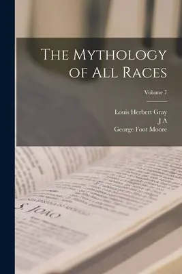 La Mitología de todas las Razas; Volumen 7 - The Mythology of all Races; Volume 7