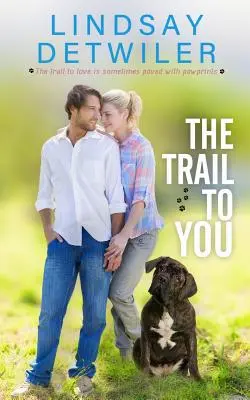 El camino hacia ti: Un dulce romance - The Trail to You: A Sweet Romance