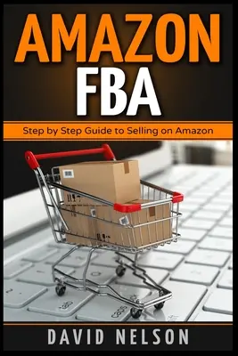 Amazon FBA: Guía paso a paso para vender en Amazon - Amazon FBA: Step by Step Guide to Selling on Amazon