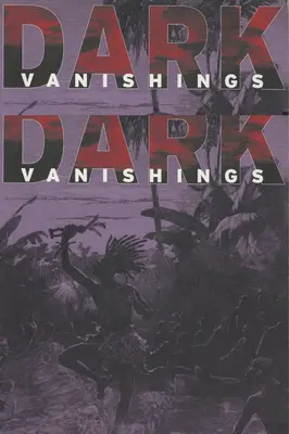 Desapariciones oscuras: El discurso sobre la extinción de las razas primitivas, 1800-1930 - Dark Vanishings: Discourse on the Extinction of Primitive Races, 1800-1930