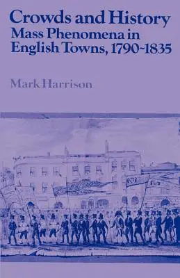 Multitudes e Historia: Fenómenos de masas en las ciudades inglesas, 1790-1835 - Crowds and History: Mass Phenomena in English Towns, 1790-1835