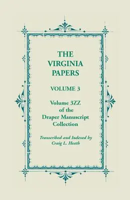 The Virginia Papers, Volume 3, Volume 3zz de la Draper Manuscript Collection - The Virginia Papers, Volume 3, Volume 3zz of the Draper Manuscript Collection