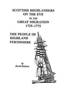 Los habitantes de las Highlands escocesas en vísperas de la Gran Migración, 1725-1775: Los habitantes de Highland Perthshire - Scottish Highlanders on the Eve of the Great Migration, 1725-1775: The People of Highland Perthshire