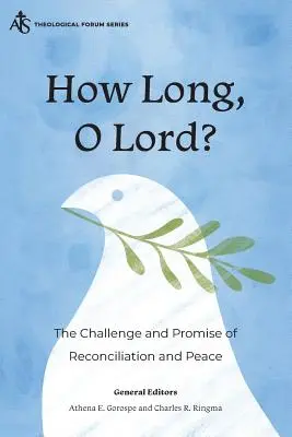 ¿Hasta cuándo, Señor? El reto y la promesa de reconciliación y paz - How Long, O Lord?: The Challenge and Promise of Reconciliation and Peace