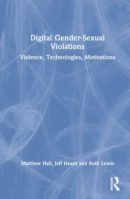 Violaciones digitales de género y sexuales: Violencia, tecnologías, motivaciones - Digital Gender-Sexual Violations: Violence, Technologies, Motivations