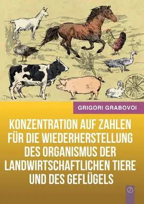 Konzentration auf Zahlen fr die Wiederherstellung des Organismus der landwirtschaftlichen Tiere und des Geflgels (Versión ALEMANA) - Konzentration auf Zahlen fr die Wiederherstellung des Organismus der landwirtschaftlichen Tiere und des Geflgels (GERMAN Version)