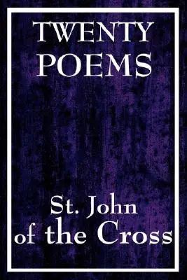 Veinte poemas de San Juan de la Cruz - Twenty Poems by St. John of the Cross