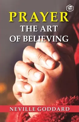 La oración: El arte de creer - Prayer: The Art Of Believing