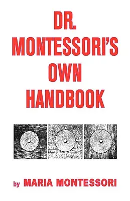 El Manual Propio de la Dra. Montessori - Dr. Montessori's Own Handbook