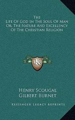 La Vida De Dios En El Alma Del Hombre O, La Naturaleza Y Excelencia De La Religion Cristiana - The Life Of God In The Soul Of Man Or, The Nature And Excellency Of The Christian Religion