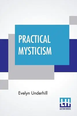 Misticismo Práctico: Un Pequeño Libro Para Gente Normal - Practical Mysticism: A Little Book For Normal People