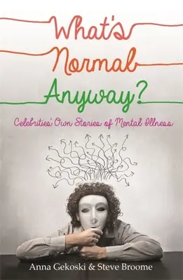 ¿Qué es normal? Historias de enfermedades mentales contadas por famosos - What's Normal Anyway? Celebrities' Own Stories of Mental Illness