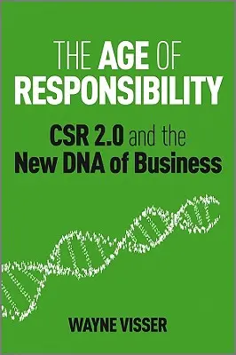 La era de la responsabilidad: La RSE 2.0 y el nuevo ADN de las empresas - The Age of Responsibility: Csr 2.0 and the New DNA of Business