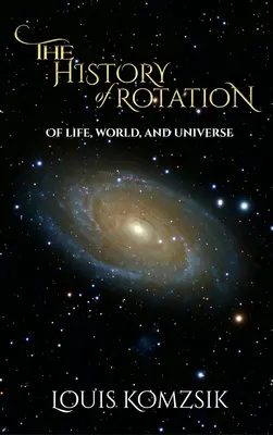 La historia de la rotación: De la vida, el mundo y el universo - The History of Rotation: Of Life, World, and Universe