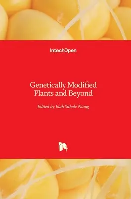 Plantas modificadas genéticamente y más allá - Genetically Modified Plants and Beyond