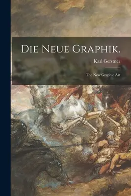 Die Neue Graphik: el nuevo arte gráfico - Die Neue Graphik.: the New Graphic Art