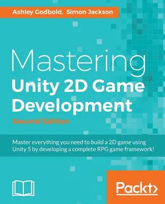 Mastering Unity 2D Game Development - Segunda edición: Usando Unity 5 para desarrollar un RPG retro - Mastering Unity 2D Game Development - Second Edition: Using Unity 5 to develop a retro RPG