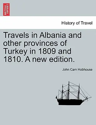 Viajes por Albania y otras provincias de Turquía en 1809 y 1810. Una nueva edición. VOL. I. - Travels in Albania and other provinces of Turkey in 1809 and 1810. A new edition. VOL. I.