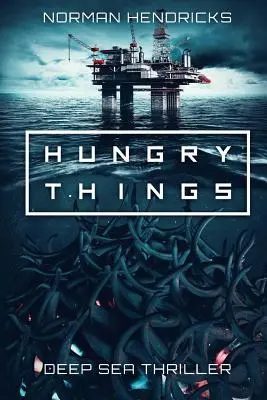 Hungry Things: Un thriller en alta mar - Hungry Things: A Deep Sea Thriller