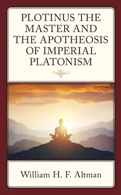 El maestro Plotino y la apoteosis del platonismo imperial - Plotinus the Master and the Apotheosis of Imperial Platonism