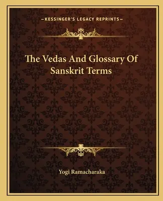 Los Vedas y el glosario de términos sánscritos - The Vedas And Glossary Of Sanskrit Terms