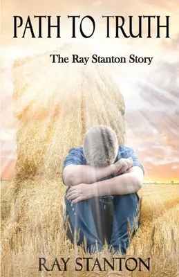 Camino a la verdad: la historia de Ray Stanton - Path to Truth: The Ray Stanton Story