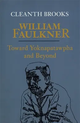 William Faulkner: Hacia Yoknapatawpha y más allá - William Faulkner: Toward Yoknapatawpha and Beyond