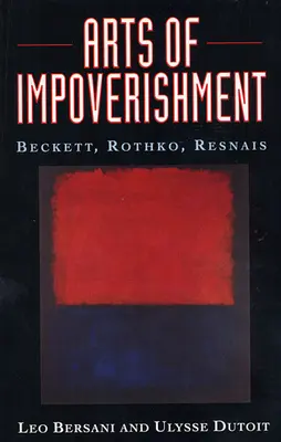 Artes del empobrecimiento: Beckett, Rothko, Resnais - Arts of Impoverishment: Beckett, Rothko, Resnais