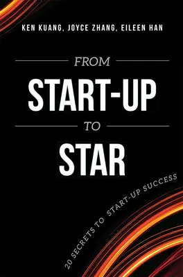 De start-up a estrella: 20 secretos para el éxito de una start-up - From Start-Up to Star: 20 Secrets to Start-Up Success