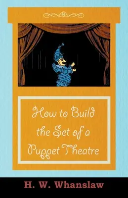 Cómo construir el decorado de un teatro de marionetas - How to Build the Set of a Puppet Theatre