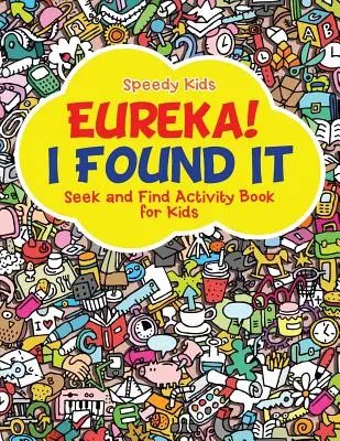 ¡Eureka! Lo encontré - Libro de actividades de buscar y encontrar para niños - Eureka! I Found It - Seek and Find Activity Book for Kids