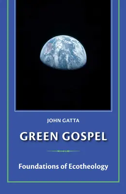 Evangelio verde: Fundamentos de la ecoteología - Green Gospel: Foundations of Ecotheology