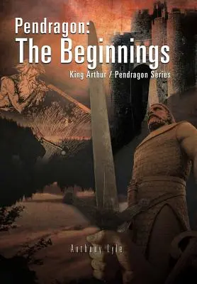 Pendragón: Los comienzos: Rey Arturo / Serie Pendragon - Pendragon: The Beginnings: King Arthur / Pendragon Series