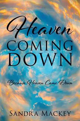 Heaven Coming Down: Porque el cielo bajó - Heaven Coming Down: Because Heaven Came Down