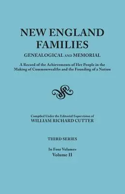 Familias de Nueva Inglaterra: Genealogical and Memorial. a Record of the Achievements of Her People in the Making of Commonwealths and the Founding - New England Families: Genealogical and Memorial. a Record of the Achievements of Her People in the Making of Commonwealths and the Founding