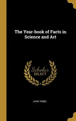 Anuario de hechos científicos y artísticos - The Year-book of Facts in Science and Art