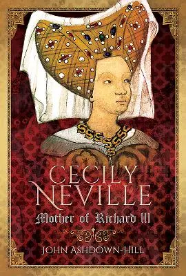 Cecily Neville: La madre de Ricardo III - Cecily Neville: Mother of Richard III