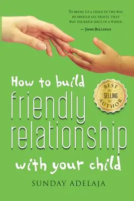 Cómo construir una relación amistosa con su hijo - How to Build Friendly Relationship with Your Child