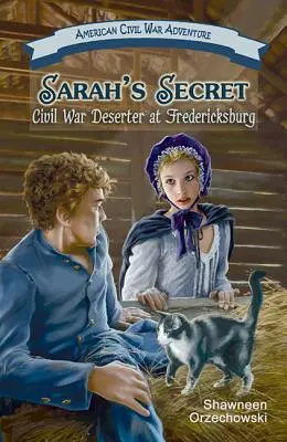 El secreto de Sarah: desertora de la Guerra Civil en Fredericksburg - Sarah's Secret: Civil War Deserter at Fredericksburg