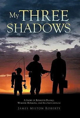 Mis tres sombras: Una historia de travesuras infantiles, horrores de guerra y segundas oportunidades - My Three Shadows: A Story of Boyhood Pranks, Wartime Horrors, and Second Chances