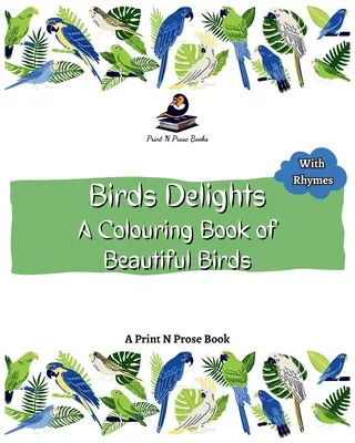 Las delicias de los pájaros: Un libro para colorear de pájaros preciosos - Birds Delight: A Colouring Book of Beautiful Birds