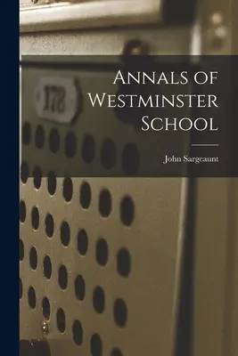 Anales de la escuela de Westminster - Annals of Westminster School