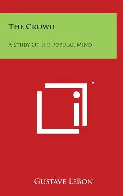 La multitud: Un estudio de la mente popular - The Crowd: A Study of the Popular Mind