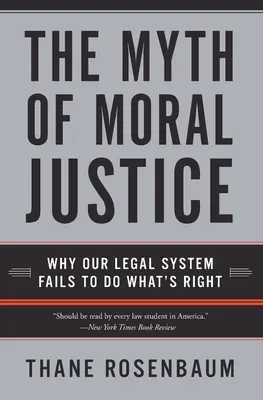 El mito de la justicia moral: Por qué nuestro sistema jurídico no hace lo correcto - The Myth of Moral Justice: Why Our Legal System Fails to Do What's Right