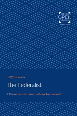 El Federalista: Un clásico sobre federalismo y gobierno libre - The Federalist: A Classic on Federalism and Free Government