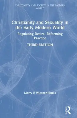 Cristianismo y sexualidad en la Edad Moderna: Regulación del deseo, reforma de las prácticas - Christianity and Sexuality in the Early Modern World: Regulating Desire, Reforming Practice