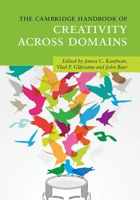 The Cambridge Handbook of Creativity Across Domains (El Manual Cambridge de Creatividad en todos los Ámbitos) - The Cambridge Handbook of Creativity Across Domains